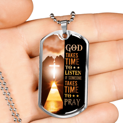 God Takes Time To Listen If Someone Takes Time To Pray Dog Tag Pendant Necklace