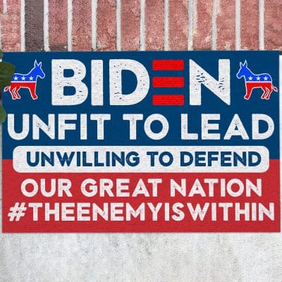 Biden Unfit to Lead Unwilling to Defend Our Great Nation #theenemyiswithin Entrance Indoor Outdoor Decorative Doormat