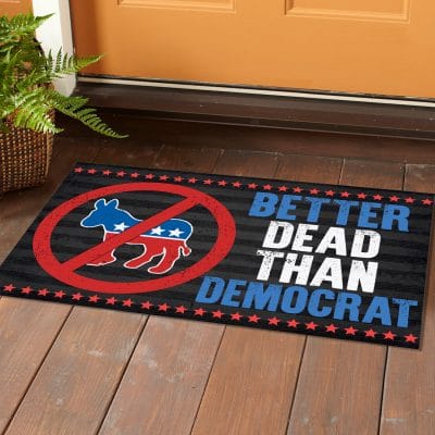Alternative view of Better Dead Than Democrat - Republican Gifts Entrance Indoor Outdoor Decorative Doormat