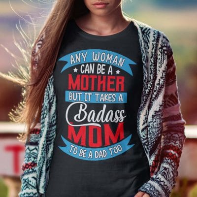 Alternative view of Any Woman Can Be A Mother But It Takes A Badass Mom To Be A Dad Too T-Shirt - V-Neck Tee