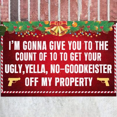 I'm Gonna Give You to the Count of 10 Get Your Ugly Alone Entrance Indoor Outdoor Decorative Doormat