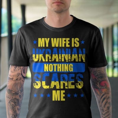 Alternative view of My Wife Is Ukrainian Nothing Scares Me T-Shirt - I Stand With Ukraine Shirt