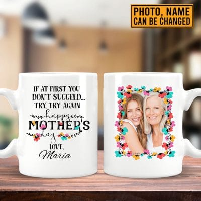 Personalized Photo If At First You Don't Succeed Try Try Again Happy Mother's Day 2 Sides Ceramic Coffee Mug