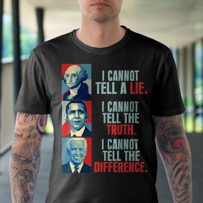 Alternative view of I Cannot Tell A Lie I Cannot Tell The Truth I Cannot Tell The Difference Funny Washington Obama Biden T-Shirt
