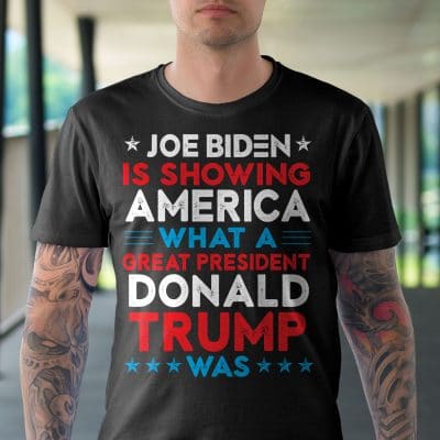 Alternative view of Joe Biden Is Showing America What A Great President Donald Trump Was T-Shirt - Support Trump Shirt