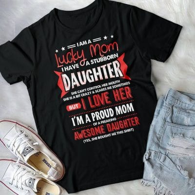 Alternative view of I Am A Lucky Mom I Have A Stubborn Daughter She Can't Control Her Mouth Funny T-Shirt - V-Neck
