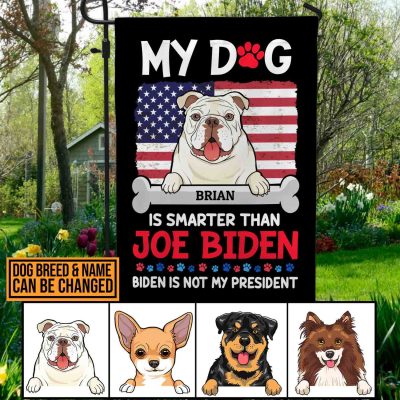 Custom Dog Breeds Flag My Dog Is Smarter Than Joe Biden Biden Is Not My President Decorative Garden Flag - House Flag