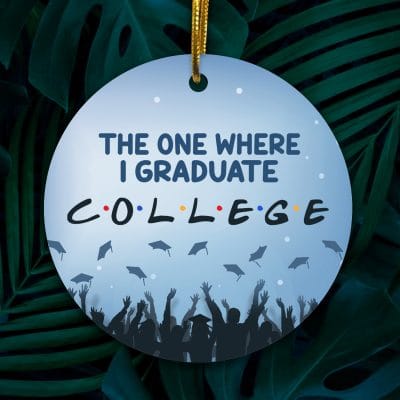 The One Where I Graduate College Circle Ornament - Graduation Gift