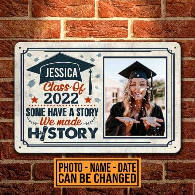 Personalized Class Of 2022 Some Have A Story We Made History Graduation Senior Decorative Metal Sign