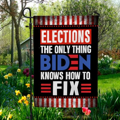 Elections The Only Thing Biden Knows How To Fix Garden Flag - House Flag - Impeach Biden Flag