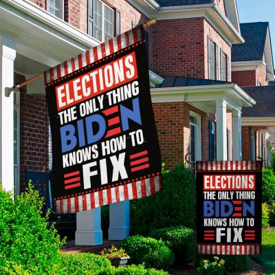 Alternative view of Elections The Only Thing Biden Knows How To Fix Garden Flag - House Flag - Impeach Biden Flag