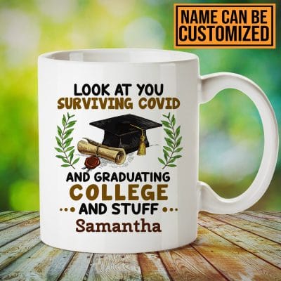 Personalized Look At You Surviving Covid And Graduating College And Stuff Funny Graduation Ceramic Coffee Mug