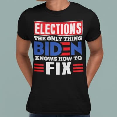 Alternative view of Elections The Only Thing Biden Knows How To Fix T-Shirt - Impeach Biden Shirt