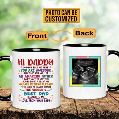 Personalized Photo Hi Daddy Mommy Told Me That You Are Awesome Accent Coffee Mug - Fathers Day Gift From Your Baby