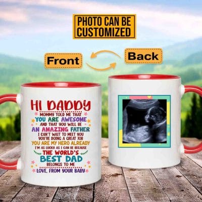Alternative view of Personalized Photo Hi Daddy Mommy Told Me That You Are Awesome Accent Coffee Mug - Fathers Day Gift From Your Baby