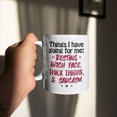 Alternative view of Things I Have Going For Me Resting Bitch Face Thick Thighs And Sarcasm Funny Ceramic Coffee Mug - Sarcasm Travel Mug