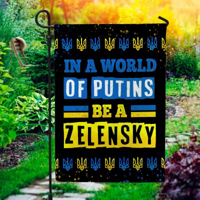 In a World of Putins Be Zelensky Wall Flag - House Flag - Garden Flag
