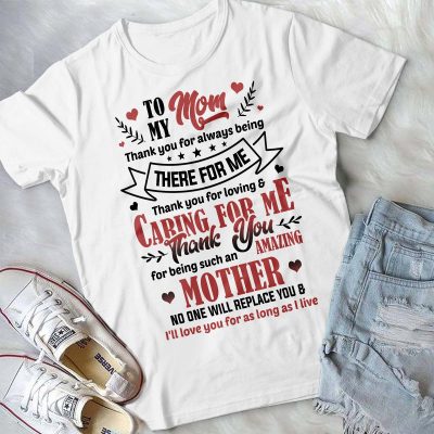 Alternative view of To My Mom Thank You For Always Being There For Me Thank You For Loving And Caring For Me T-Shirt - Mother's Day V-Neck