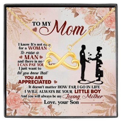 Son To My Mom I Know It's Not Easy For A Woman To Raise A Man Mother's Day Infinity Heart Necklace Gifts