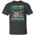 7VT. Just Wanna Crochet Adult Problems 1, Dark Heather, Unisex T-Shirt