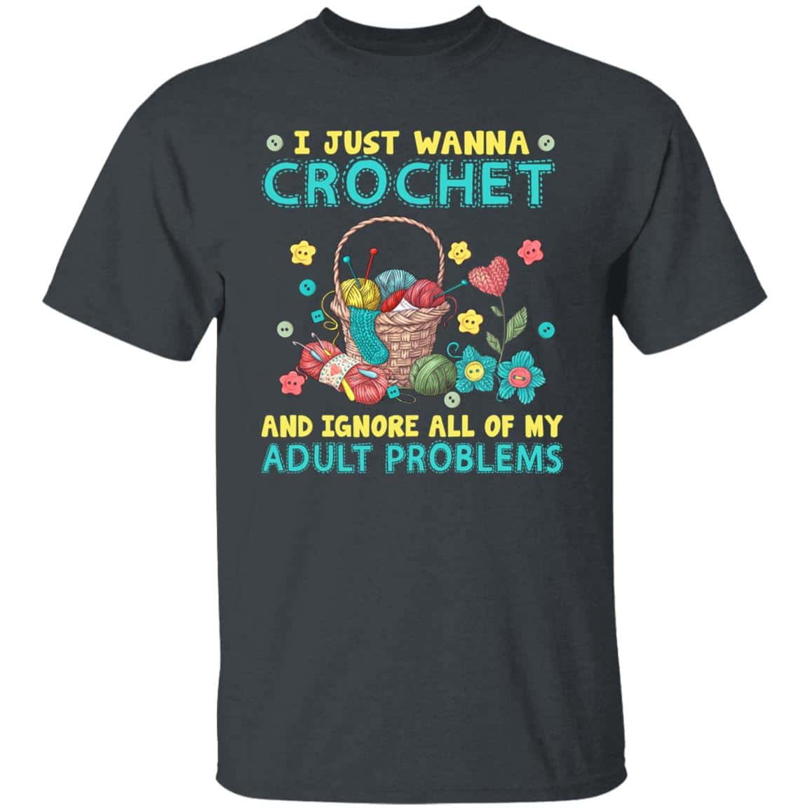 7VT. Just Wanna Crochet Adult Problems 1, Dark Heather, Unisex T-Shirt