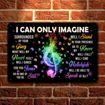 I Can Only Imagine Surrounded by Your Glory Decorative Metal Sign