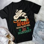 3VT. Weed Makes Me Feel shirt mk2
