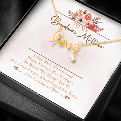 To My Badass Mother I Still Don't Understand Where You Get The Strength Scripted Love Necklace