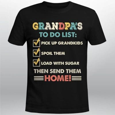 Alternative view of Grandpa's To Do List Pick Up Grandkids Spoil Them Load With Sugar Then Send Them Home T-Shirt Funny Gifts For Poppop