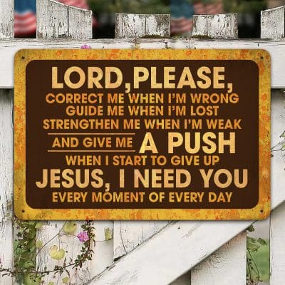 Lord Please Correct Me When I'm Wrong Guide Me When I'm Lost Strengthen Me When I'm Weak Metal Sign - Religious Quote Wall Design
