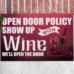 Open Door Policy Show Up With Wine We'll Open The Door Entrance Indoor Outdoor Decorative Doormat - Funny Drinking Doormat