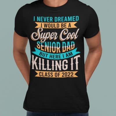 Alternative view of I Never Dreamed I Would Be A Super Cool Senior Dad But Here I Am Killing It Class Of 2022 T-Shirt - V-Neck Shirt
