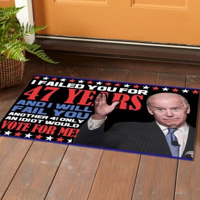 Alternative view of I Failed You For 47 Years And I Will Fail You Another 4 Only An Idiot Would Vote For Me Anti Biden Entrance Indoor Outdoor Decorative Doormat