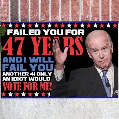 I Failed You For 47 Years And I Will Fail You Another 4 Only An Idiot Would Vote For Me Anti Biden Entrance Indoor Outdoor Decorative Doormat