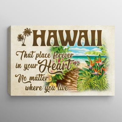 Hawaii that Place Forever in Your Heart No Matter Where You Live Framed Canvas Prints - Unframed Poster Wall Art