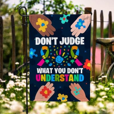 Don't Judge What You Don't Understand Autism Awareness Decorative Garden Flag - House Flag - Wall Flag