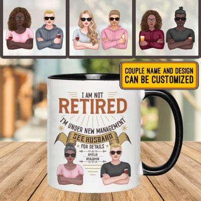 Alternative view of Personalized Couple Tee I Am Not Retired I'm Under New Management See Husband For Details Accent Mug
