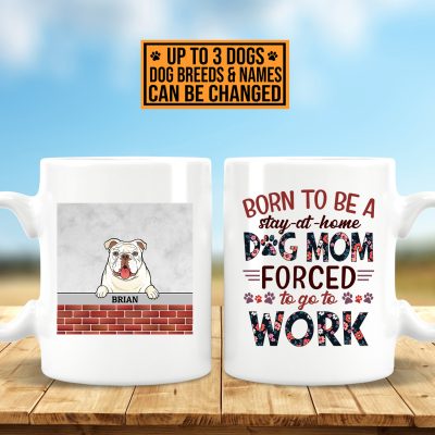 Alternative view of Personalized Dog Breeds Born To Be A Stay-At-Home Dog Mom Forced To Go To Work Ceramic Coffee Mug
