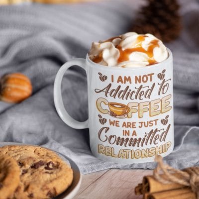 Alternative view of I Am Not Addicted To Coffee We Are Just In A Committed Relationship Funny Ceramic Coffee Mug - Coffee Lover Mug