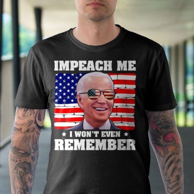 Alternative view of Impeach Me I Won't Even Remember American Flag Funny Biden T-Shirt
