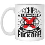 6VT. I Don't Chip In, White, 11 oz. White Mug 6VT. I Don't Chip In, White, 11 oz. White Mug