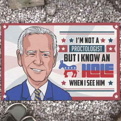 I'm Not a Proctologist but I Know an Hole when I See Him Anti Biden Entrance Indoor Outdoor Decorative Doormat