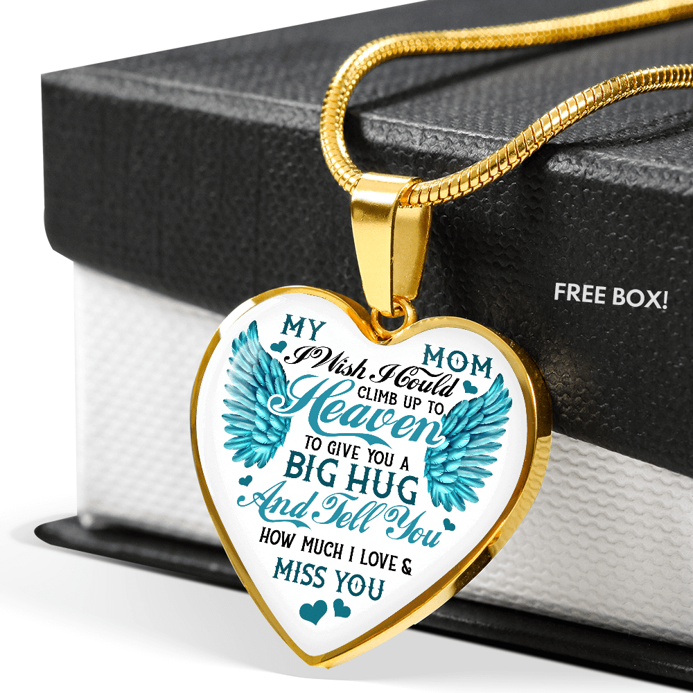 My Mom I Wish I Could Climb Up to Heaven I Miss You Heart Pendant Necklace - Bangle