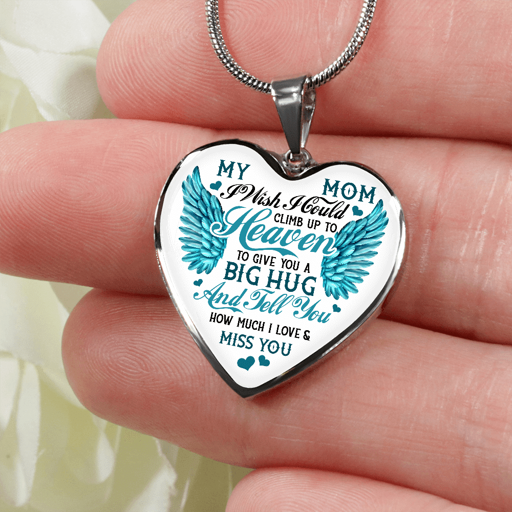 My Mom I Wish I Could Climb Up to Heaven I Miss You Heart Pendant Necklace - Bangle