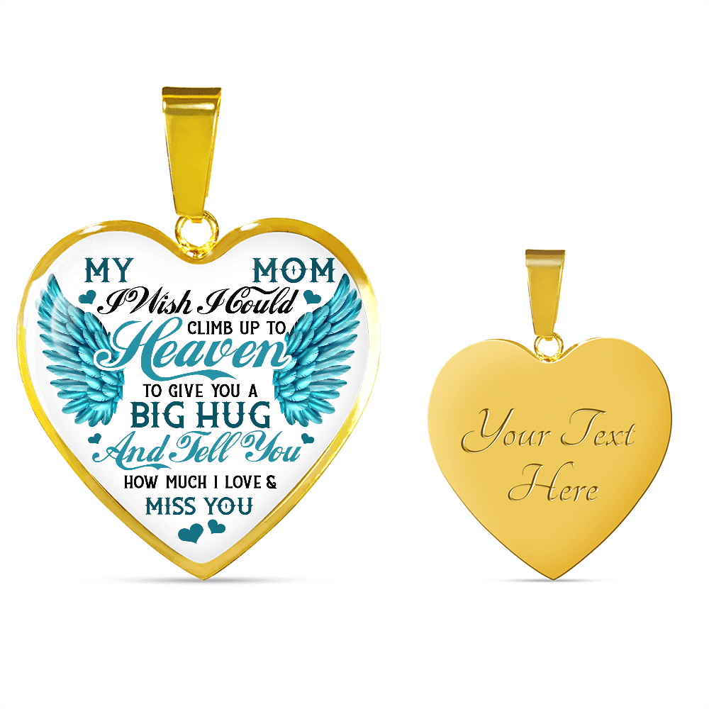 My Mom I Wish I Could Climb Up to Heaven I Miss You Heart Pendant Necklace - Bangle