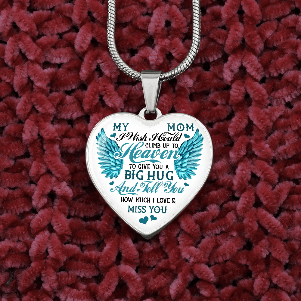My Mom I Wish I Could Climb Up to Heaven I Miss You Heart Pendant Necklace - Bangle
