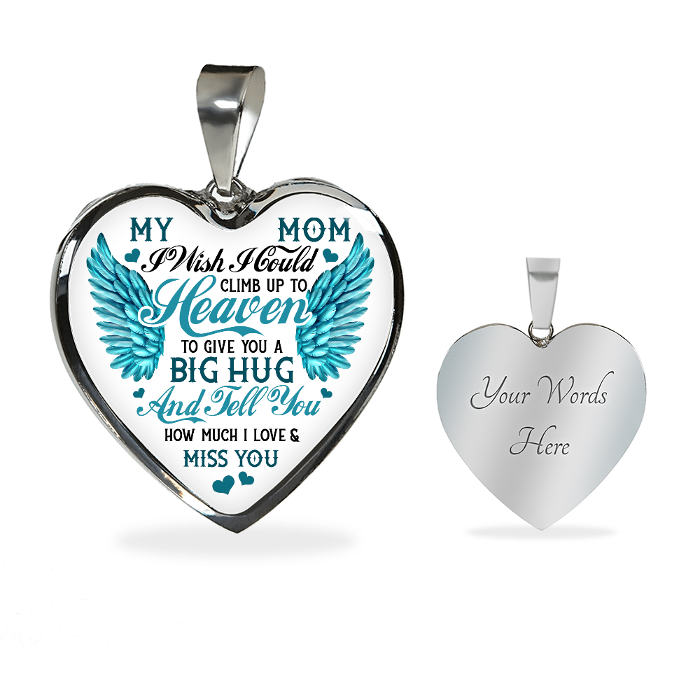 My Mom I Wish I Could Climb Up to Heaven I Miss You Heart Pendant Necklace - Bangle