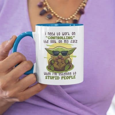 I Need To Work On Controlling The Look On My Face When I'm Listening To Stupid People Funny Baby Yoda Accent Mug