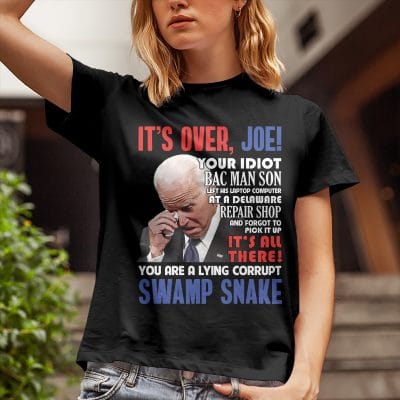 Alternative view of It's Over Joe Your Idiot Bac Man Son Left His Laptop Computer Anti Biden T-Shirt