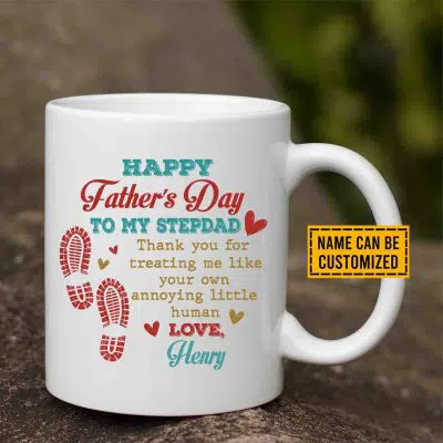 Personalized Happy Father's Day To My Stepdad Thank You For Treating Me Like Your Own Coffee Mug